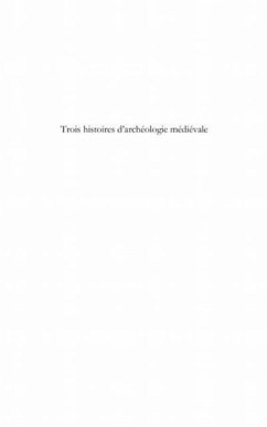 Trois histoires d'archeologie medievale (eBook, PDF) Trois histoires d'archeologie medievale (eBook, PDF)