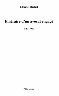 Itineraire d'un avocat engage (1953-2009) (eBook, ePUB) - Claude Michel