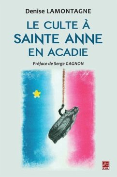 Le culte a Sainte Anne en Acadie (eBook, PDF) - Denise Lamontagne, Denise Lamontagne