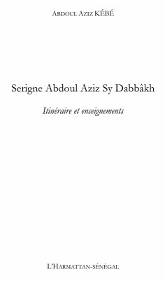 Serigne abdoul aziz sy dabbAkh - itineraire et enseignements (eBook, ePUB)