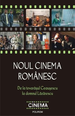 Noul cinema romanesc: De la tovarasul Ceausescu la domnul Lazarescu (eBook, ePUB) - Cristina, Corciovescu