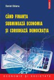 Cind finanta submineaza economia si corodeaza democratia (eBook, ePUB)