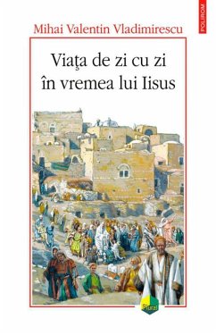 Via¿a de zi cu zi în vremea lui Iisus (eBook, ePUB) - Vladimirescu, Mihai Valentin