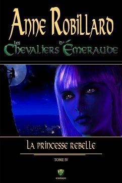 Cover Les chevaliers d'Emeraude 04 : La princesse rebelle (eBook, ePUB)