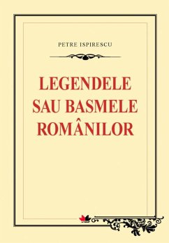 Legendele sau basmele românilor (eBook, ePUB) - Petre, Ispirescu