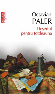 Deșertul pentru totdeauna (eBook, ePUB) - Octavian, Paler
