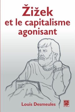Zizek et le capitalisme agonisant (eBook, PDF) - Louis Desmeules, Louis Desmeules