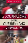 Le journalisme entre guerre et paix au Rwanda (eBook, PDF)