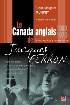 Le Canada anglais de Jacques Ferron (eBook, PDF) - Susan Margaret Murphy, Susan Margaret Murphy