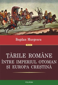 Tarile Romane intre Imperiul Otoman si Europa crestina (eBook, ePUB) - Murgescu, Bogdan