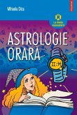 Astrologie orară: horoscopul întrebărilor despre dragoste, succes, bani și orice alt lucru care ne preocupă (eBook, ePUB)