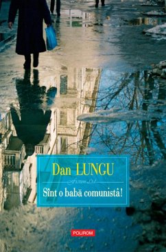 Sînt o baba comunista! (eBook, ePUB) - Lungu, Dan