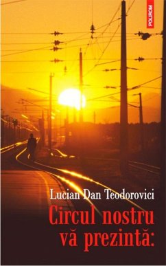 Circul nostru va prezinta: (eBook, ePUB) - Dan Teodorovici, Lucian