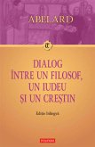 Dialog între un filosof, un iudeu ¿i un crestin. Dialogus inter philosophum, iudaeum et christianum. Edi¿ie bilingva (eBook, ePUB)
