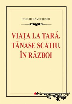 Viața la țară. Tanase Scatiu. În război (eBook, ePUB) - Zamfirescu, Duiliu