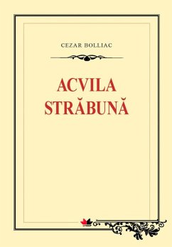 Acvila strabună (eBook, ePUB) - Boliac, Cezar