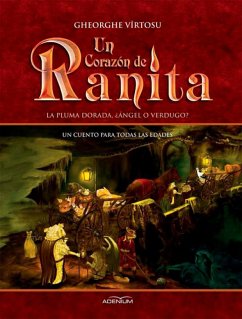 Un Corazón de Ranita. Primer volumen. La pluma dorada, ¿ángel o verdugo? (eBook, ePUB) - Vîrtosu, George