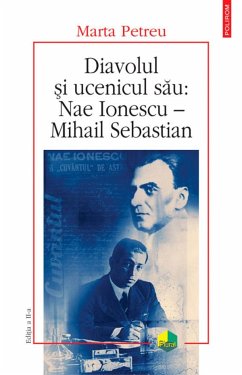 Diavolul si ucenicul sau: Nae Ionescu - Mihail Sebastian (eBook, ePUB) - Petreu, Marta