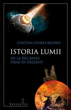 Istoria lumii de la Big Bang pana in prezent (eBook, ePUB) - Cynthia, Stokes-Brown