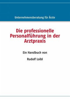 Die professionelle Personalführung in der Arztpraxis (eBook, ePUB) - Loibl, Rudolf