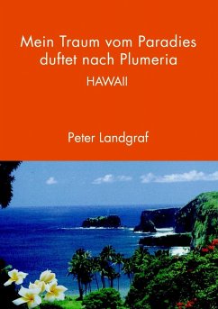 Mein Traum vom Paradies duftet nach Plumeria (eBook, ePUB) - Landgraf, Peter