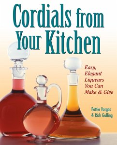 Cordials from Your Kitchen (eBook, ePUB) - Gulling, Rich; Vargas, Pattie