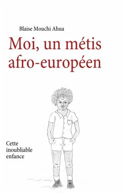 Moi, un métis afro-européen (eBook, ePUB) Moi, un métis afro-européen (eBook, ePUB)