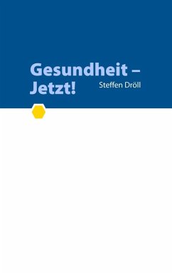 Gesundheit - Jetzt! (eBook, ePUB) - Dröll, Steffen