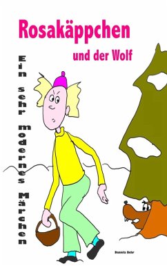 Rosakäppchen und der Wolf . Ein sehr modernes Märchen von Rotkäppchen (eBook, ePUB)