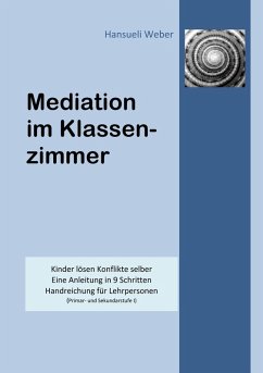 Mediation im Klassenzimmer (eBook, ePUB) - Weber, Hansueli