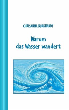 Warum das Wasser wandert (eBook, ePUB) - Burkhardt, Chrisanna