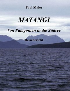 Matangi - Von Patagonien in die Südsee (eBook, ePUB) - Maier, Paul