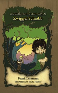 Die Geschichte des kleinen Zwiggel Schrabb (eBook, ePUB) - Lehmann, Frank