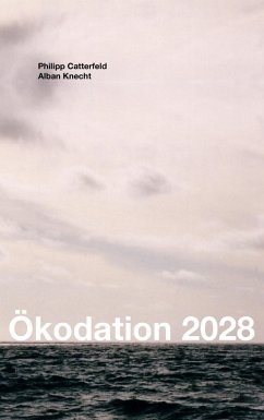 Ökodation 2028 (eBook, ePUB) - Philipp, Catterfeld; Knecht, Alban