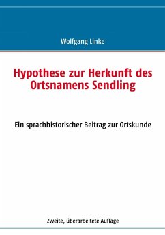 Hypothese zur Herkunft des Ortsnamens Sendling (eBook, ePUB) - Linke, Wolfgang