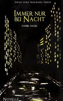 Immer nur bei Nacht (eBook, ePUB) - Nagel, Daniel