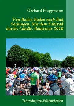 Von Baden Baden nach Bad Säckingen. Mit dem Fahrrad durchs Ländle, Bädertour 2010 (eBook, ePUB)