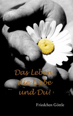 Das Leben, die Liebe und Du (eBook, ePUB) - Göttle, Friedchen