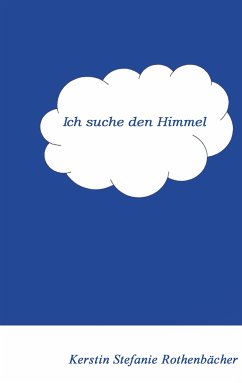 Ich suche den Himmel (eBook, ePUB) - Rothenbächer, Kerstin Stefanie