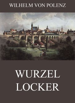 Wurzellocker (eBook, ePUB) - Polenz, Wilhelm von