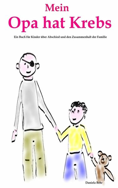 Mein Opa hat Krebs . Ein Buch für Kinder über Krankheit, Tod, Trauer, Abschied aber auch den Zusammenhalt der Familie (eBook, ePUB)