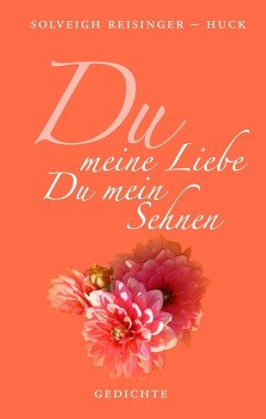 Du meine Liebe Du mein Sehnen (eBook, ePUB) Du meine Liebe Du mein Sehnen (eBook, ePUB)