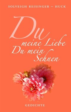 Du meine Liebe Du mein Sehnen (eBook, ePUB)