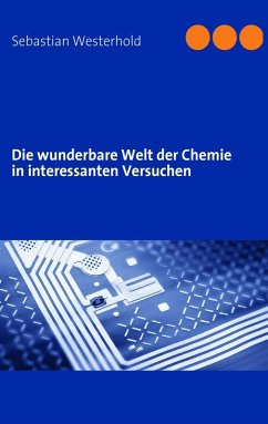 Die wunderbare Welt der Chemie in interessanten Versuchen (eBook, ePUB) Cover Die wunderbare Welt der Chemie in interessanten Versuchen (eBook, ePUB)