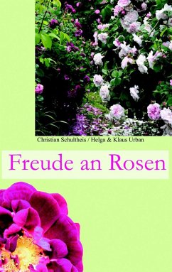 Freude an Rosen (eBook, ePUB) - Schultheis, Christian; Urban, Klaus; Urban, Helga