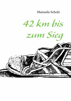 42 km bis zum Sieg (eBook, ePUB) - Scholz, Manuela