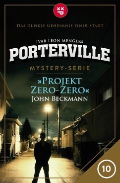 Projekt Zero-Zero / Porterville Bd.10 (eBook, ePUB) - Beckmann, John; Menger, Ivar Leon