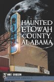 Haunted Etowah County, Alabama (eBook, ePUB)