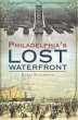 Philadelphia's Lost Waterfront (eBook,... - Bild 1