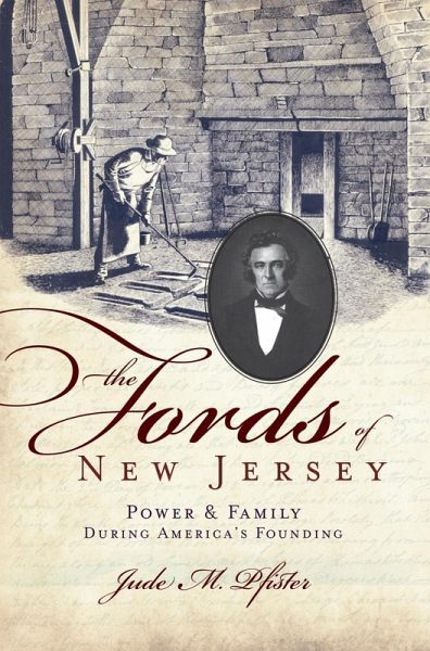 Fords of New Jersey: Power & Family During America's Founding (eBook, ePUB) Fords of New Jersey: Power & Family During America's Founding (eBook, ePUB)
